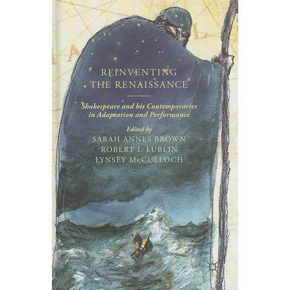 Reinventing the Renaissance: Shakespeare and His Contemporaries in Adaptation and Performance, (Hardcover)