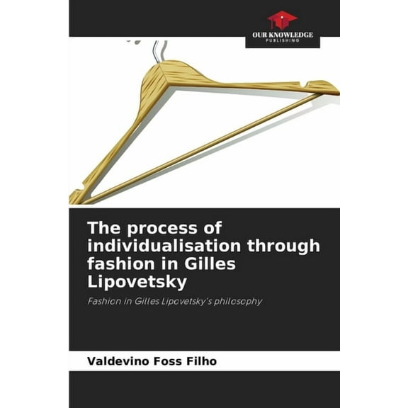 The process of individualisation through fashion in Gilles Lipovetsky, (Paperback)