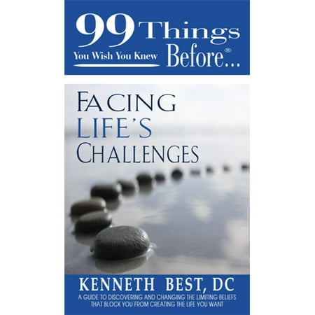 99 things you wish you knew before..Facing Life's Challenges -