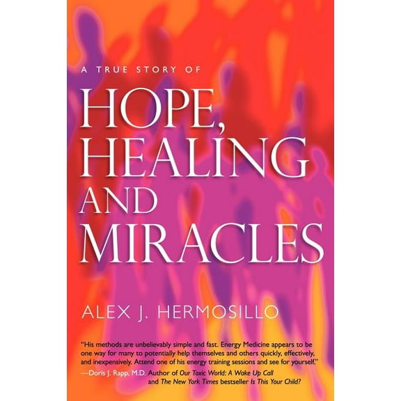 A True Story of HOPE, HEALING & MIRACLES, (Paperback)