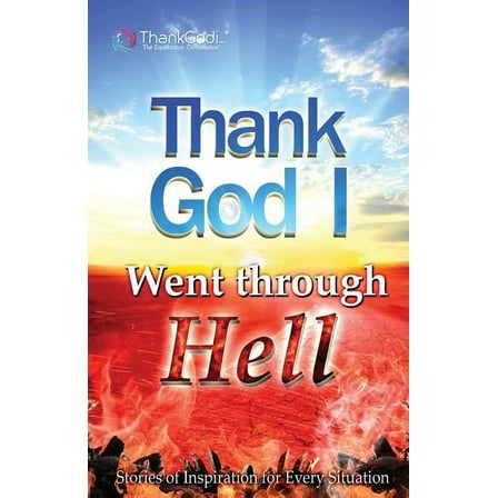 Thank God I Went Through Hell, (Paperback)