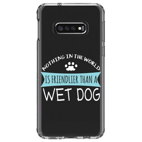 DistinctInk Clear Shockproof Hybrid Case for Samsung Galaxy S10e (5.8" Screen) - TPU Bumper Acrylic Back Tempered Glass Screen Protector - Nothing Friendlier Than a Wet Dog