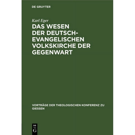 Vorträge der Theologischen Konferenz Zu Giessen: Das Wesen Der Deutsch-Evangelischen Volkskirche Der Gegenwart (Hardcover)