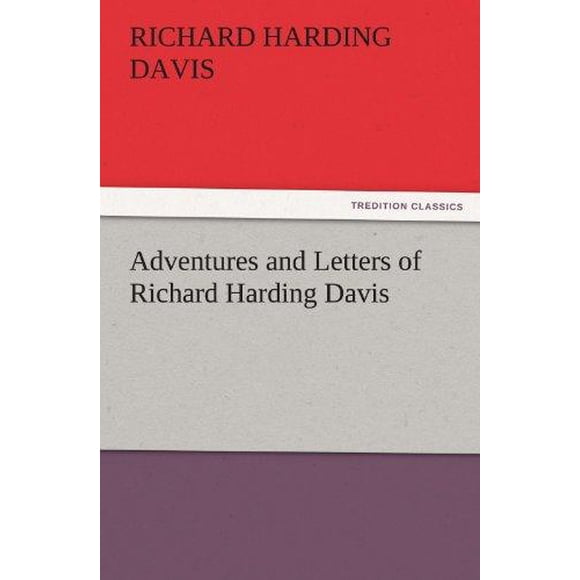 Adventures and Letters of Richard Harding Davis
