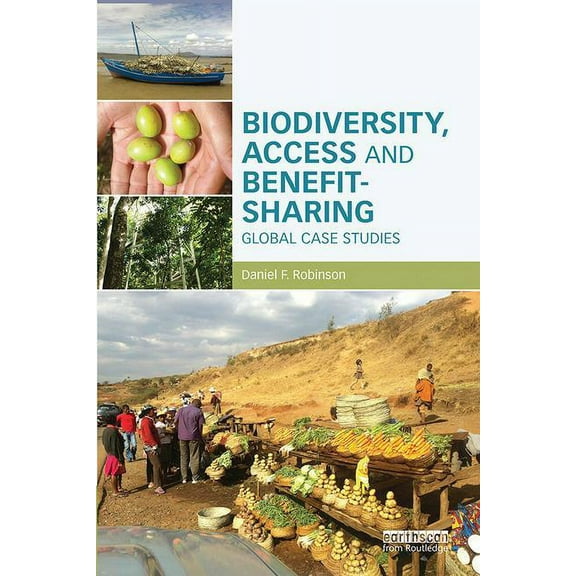 Biodiversity, Access and Benefit-Sharing: Global Case Studies, (Paperback)