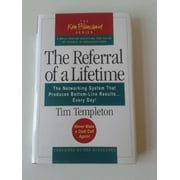 Pre-Owned The Referral of a Lifetime: The Networking System that Produces Bottom-Line Results . Every Day!, Hardcover 1576752402 9781576752401 Tim Templeton, Timothy L Templeton, Lynda Rutledge