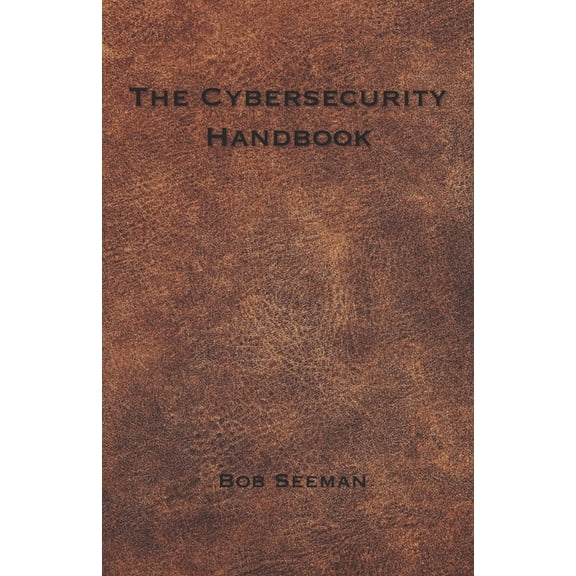 Cybersecurity The Cybersecurity Handbook, (Paperback)