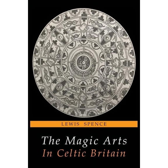 The Magic Arts in Celtic Britain, (Paperback)