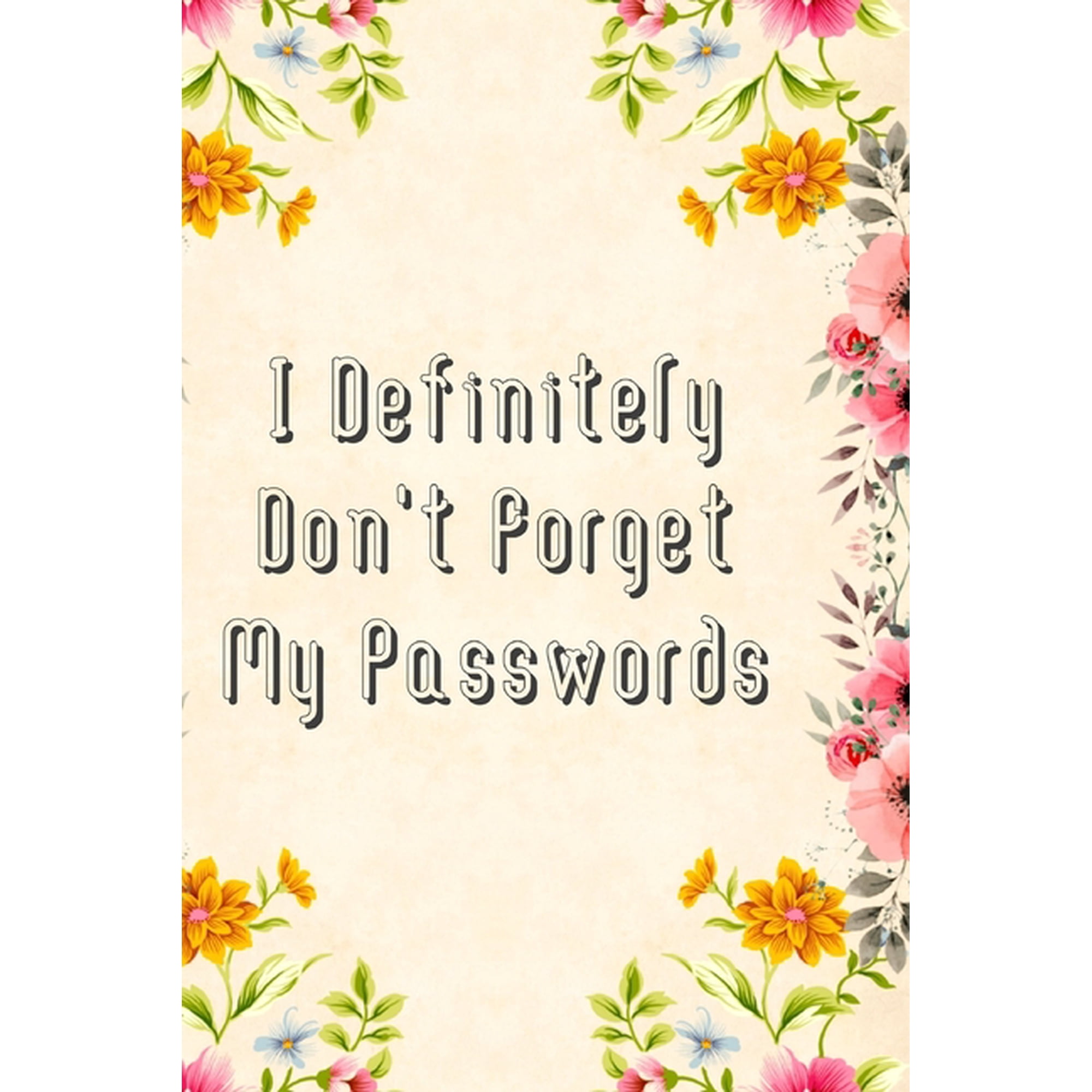 I Definitely Don't Forget My Passwords: Basic Internet Password Keeper Book, (Paperback)