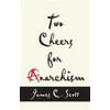 Two Cheers for Anarchism: Six Easy Pieces on Autonomy, Dignity, and Meaningful Work and Play, Used [Paperback]