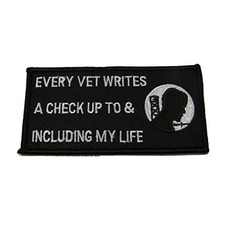 - POW MIA EVERY VET WRITES A CHECK UP TO AND INCLUDING MY LIFE Patch - White Letters on Black Background - Veteran Owned Business.
