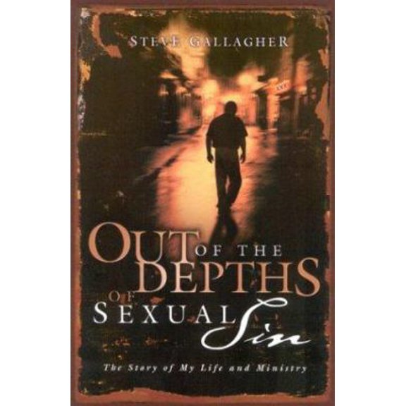 Pre-Owned Out of the Depths of Sexual Sin: The Story of My Life and Ministry (Paperback) 0971547076 9780971547070