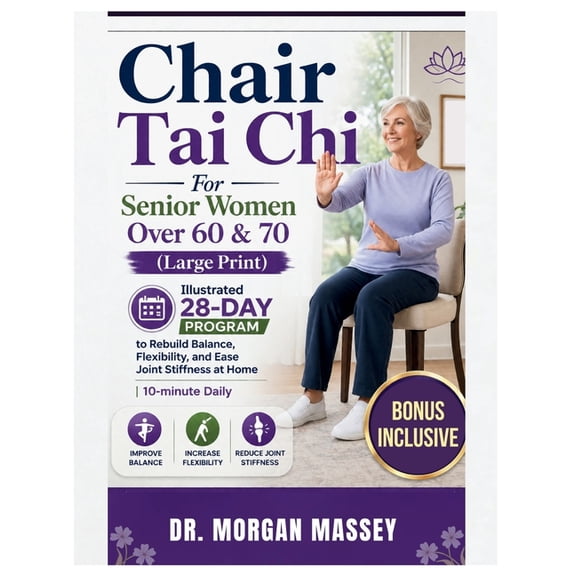 Chair Tai Chi For Senior Women Over 60 & 70 (Large Print): Illustrated 28-Day Program to Rebuild Balance, Flexibility, a, (Paperback)
