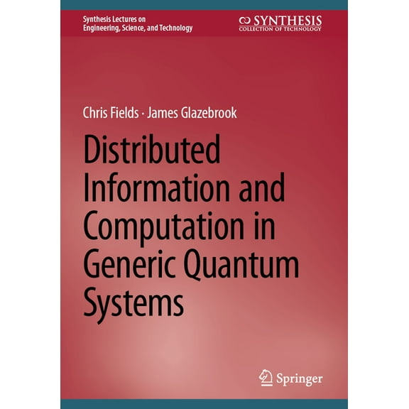 Synthesis Lectures on Engineering, Scien Distributed Information and Computation in Generic Quantum Systems, (Hardcover)