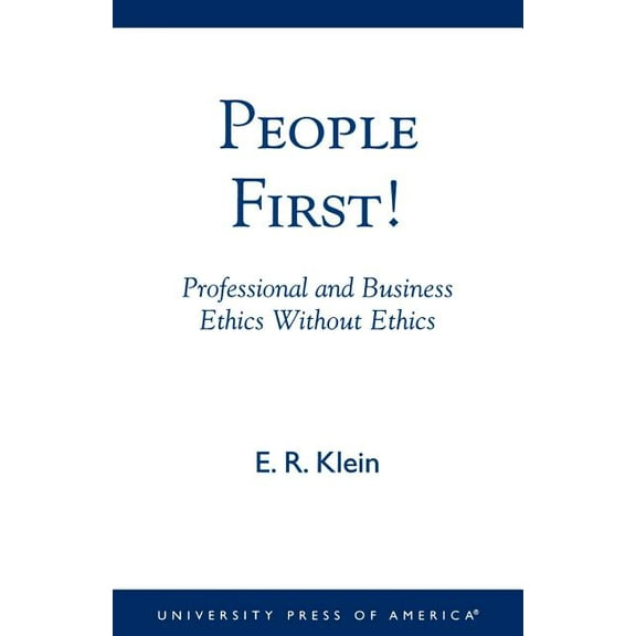 People First!: Professional and Business Ethics without Ethics, (Paperback)