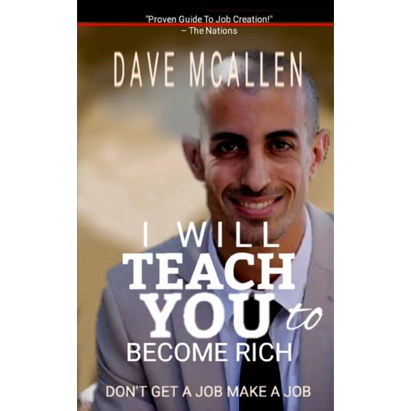 I Will Teach You To Become Rich: Don't Get A Job Make A Job, (Paperback)