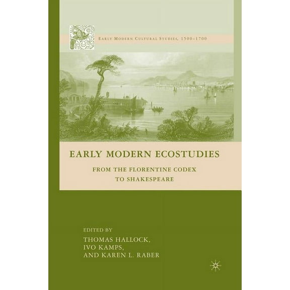 Early Modern Cultural Studies 1500-1700 Early Modern Ecostudies: From the Florentine Codex to Shakespeare, (Paperback)