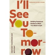 Pre-Owned I'll See You Tomorrow: Building Relational Resilience When You Want to Quit (Paperback) 0785290818 9780785290810