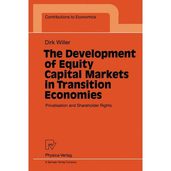 Contributions to Economics The Development of Equity Capital Markets in Transition Economies: Privatisation and Shareholder Rights, (Paperback)
