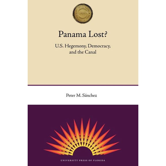 Panama Lost?: U.S. Hegemony, Democracy, and the Canal, (Paperback)