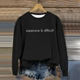 thumbnail image 3 of Women's Crew Neck Sweatshirt Expensive And Difficult Funny Graphic Sweatshirt Satirical Long Sleeve Top Mom Sweatshirt Jackets Women Hoodie Hoodies Sweaters Women Dressy Zipper Sweatshirts Women No, 3 of 4