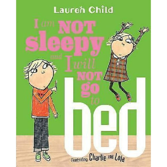 I Am Not Sleepy & I Will Not Go to Bed