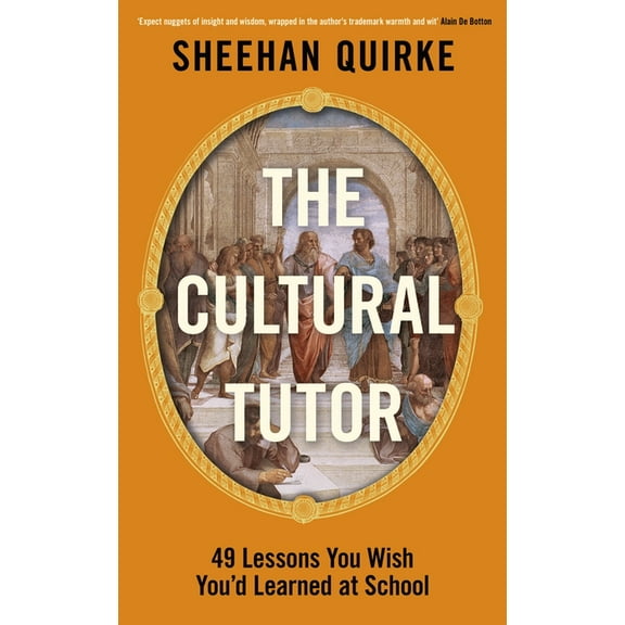 The Cultural Tutor: Forty-Nine Lessons You Wish You'd Learned at School, (Hardcover)