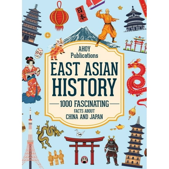 East Asian History: 1000 Fascinating Facts About China and Japan, (Hardcover)