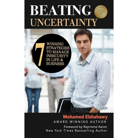 Beating Uncertainty: 7 winning strategies to manage insecurity in life & business (Paperback)