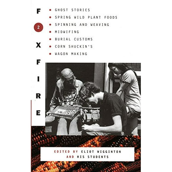 Foxfire, Vol. 2: Histoires de Fantômes, Nourritures Végétales Sauvages de Printemps, Filature et Tissage, Mi-Sœur, Coutumes Funéraires, Shuckin de Maïs