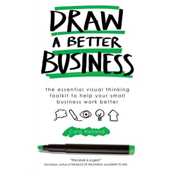 Pre-Owned Draw a Better Business: The essential visual thinking toolkit to help your small business work better, (Paperback)
