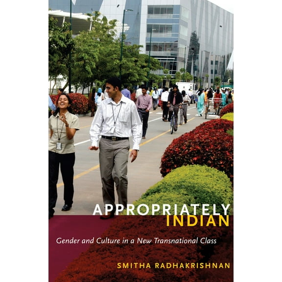 Appropriately Indian: Gender and Culture in a New Transnational Class, (Paperback)