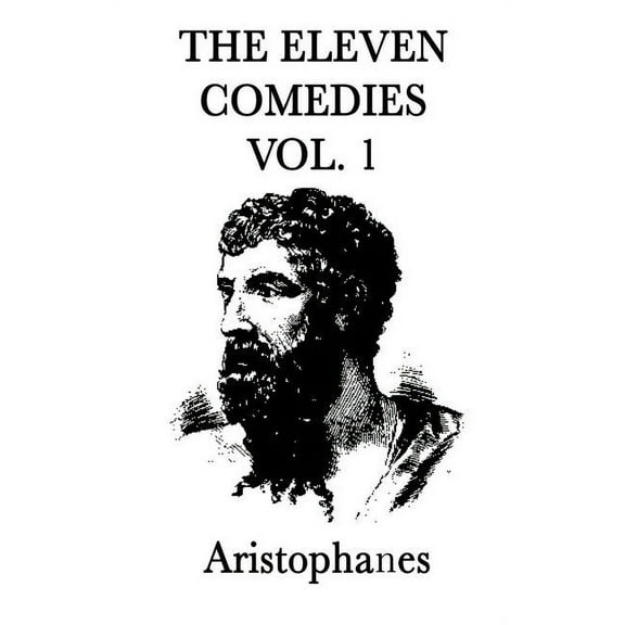 The Eleven Comedies -Vol. 2-: The Comedies of Aristophanes, Volume Two, (Hardcover)