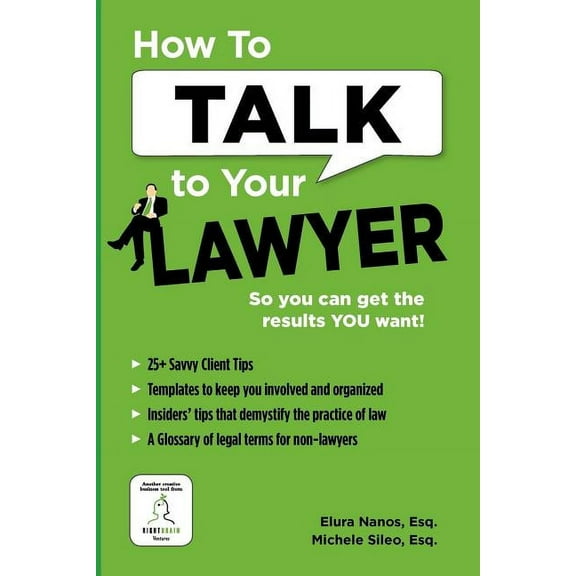 How To Talk To Your Lawyer: So You Can Get the Results You Want (Paperback)