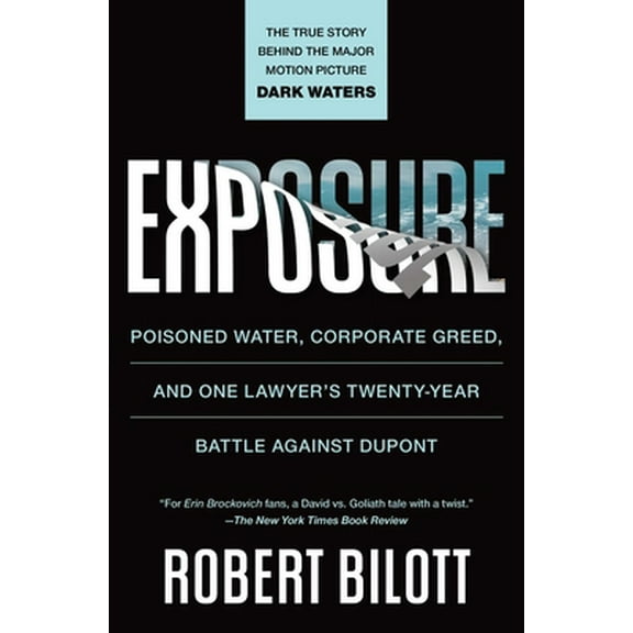 Pre-Owned Exposure: Poisoned Water, Corporate Greed, and One Lawyer's Twenty-Year Battle Against DuPont (Paperback) 1501172824 9781501172823
