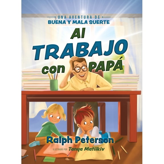Al Trabajo con PapÃ¡: Una Aventura de Buena y Mala Suerte, (Hardcover)