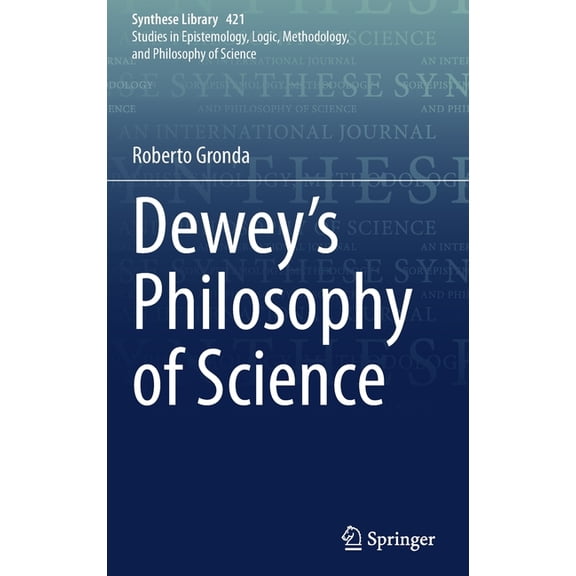 Synthese Library Dewey's Philosophy of Science, Book 421, (Hardcover)