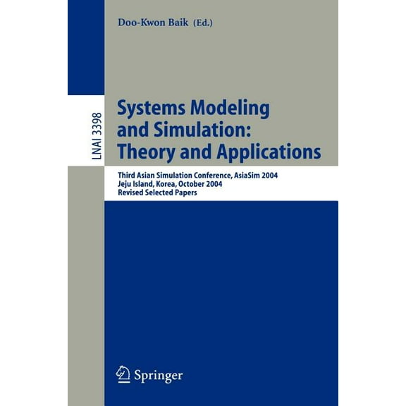 Systems Modeling and Simulation: Theory and Applications: Third Asian Simulation Conference, Asiasim 2004, Jeju Island, , (Paperback)
