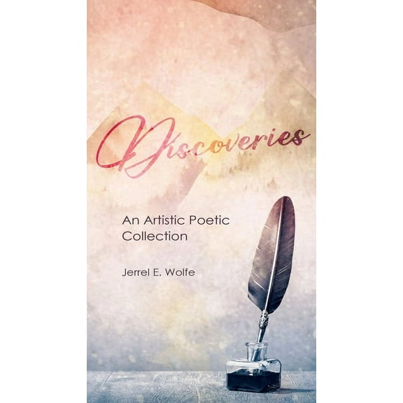 Discoveries: An Artistic Poetic Collection, (Paperback)