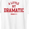 thumbnail image 3 of Mean Girls - A Little Bit Dramatic Short Sleeve Graphic T-Shirt, 3 of 5