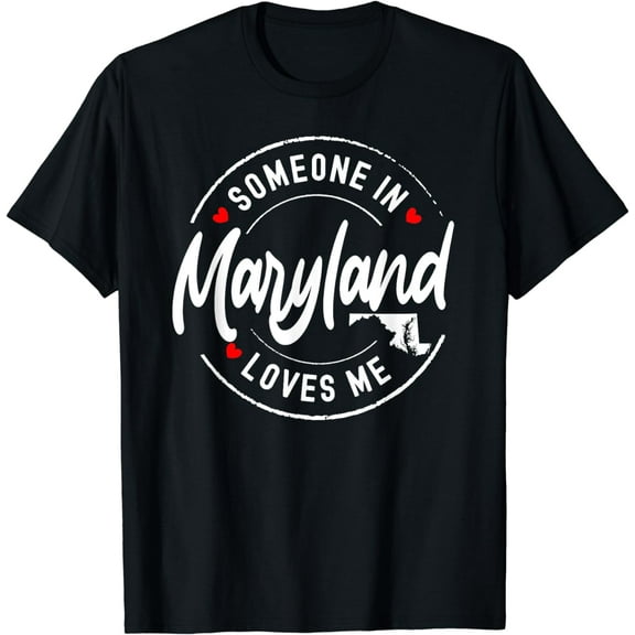 Someone in Maryland Loves Me T-Shirt