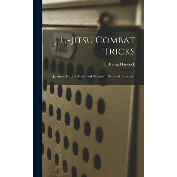 Jiu-jitsu Combat Tricks: Japanese Feats of Attack and Defence in Personal Encounter, (Hardcover)