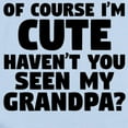 thumbnail image 2 of CafePress - Im Cute Havent You Seen My Grandpa Body Suit - Baby Light Bodysuit, Size Newborn - 24 Months, 2 of 4