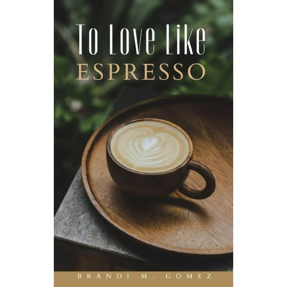 To Love Like Espresso, (Paperback)
