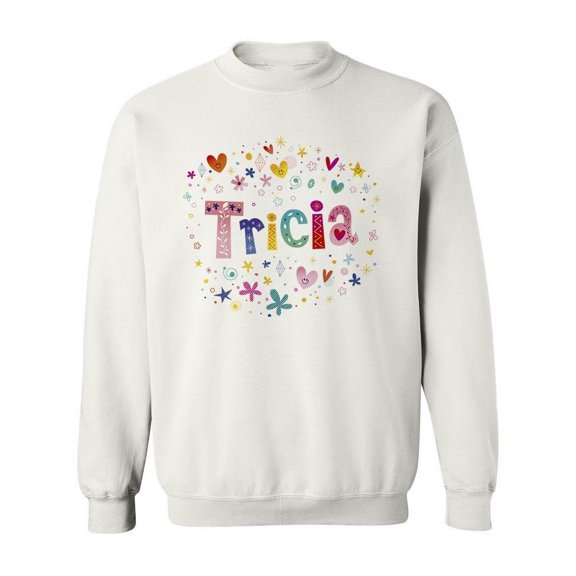 Colorful Name "tricia". Sweatshirt Women -Image by Shutterstock, Female x-Large