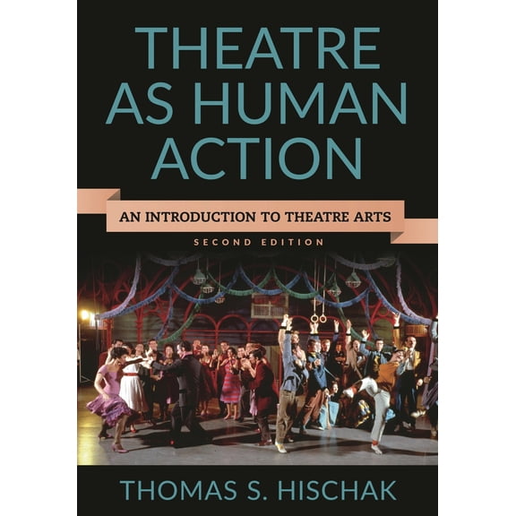 Pre-Owned Theatre as Human Action: An Introduction to Theatre Arts (Paperback) by Thomas S Hischak