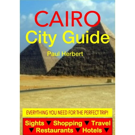 Cairo, Egypt City Guide - Sightseeing, Hotel, Restaurant, Travel & Shopping Highlights (Illustrated) -