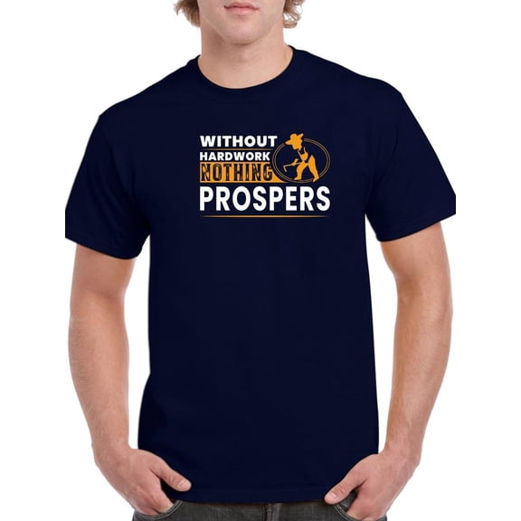 Hardwork Prosper T-Shirt Men -Image by Shutterstock, Male Small
