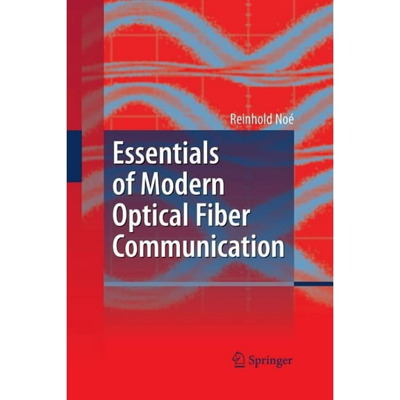Essentials of Modern Optical Fiber Communication, (Paperback)