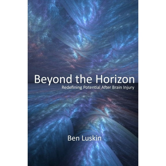 Beyond the Horizon: Redefining Potential After Brain Injury, Third Edition, (Paperback)